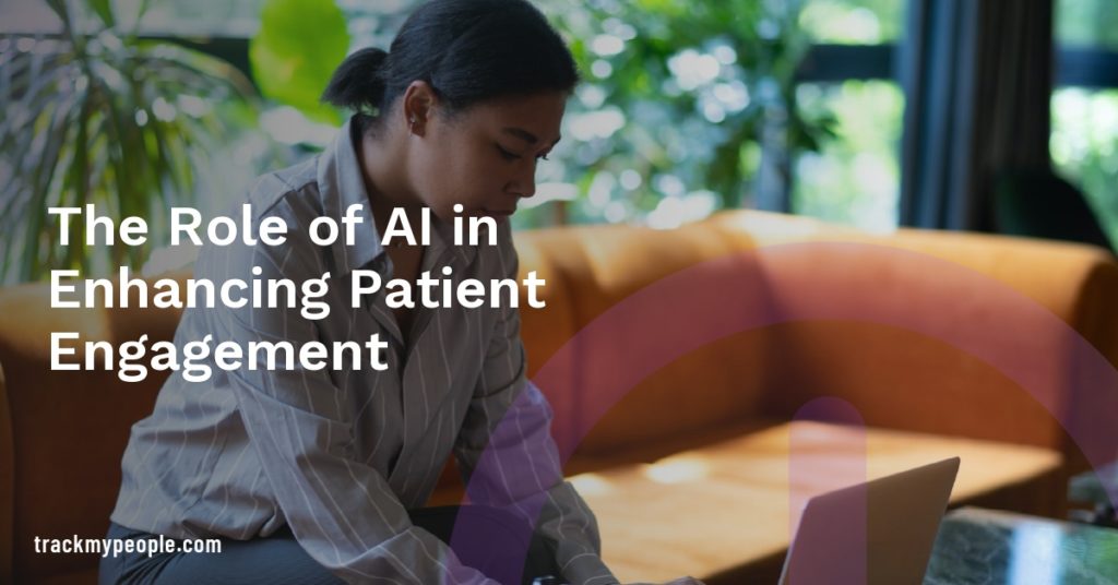 The Role of AI in Enhancing Patient Engagement