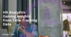 HR Analytics: Gaining Insights from Time Tracking Data