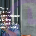 Beyond Time Tracking: How Modern Attendance Systems Drive Team Productivity and Accountability