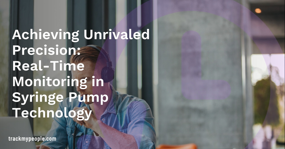 Achieving Unrivaled Precision: Real-Time Monitoring in Syringe Pump Technology