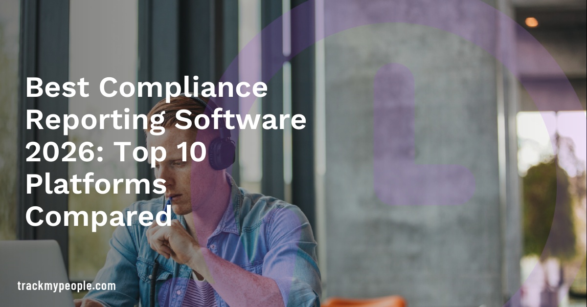 Best Compliance Reporting Software 2026: Top 10 Platforms Compared